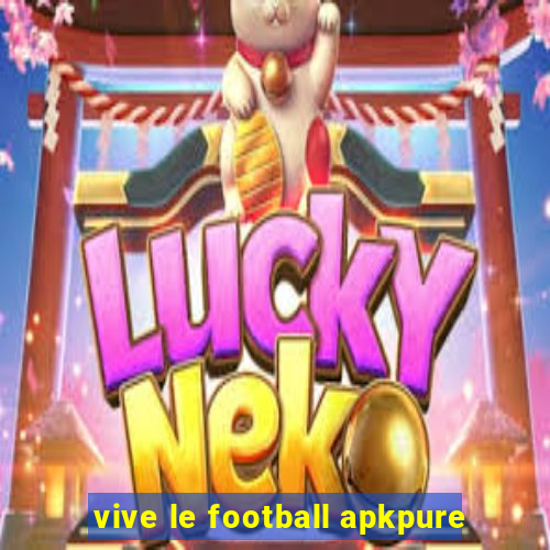 vive le football apkpure